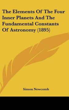 portada the elements of the four inner planets and the fundamental constants of astronomy (1895) (en Inglés)