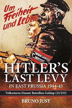 portada Hitler's Last Levy in East Prussia: Volkssturm Einsatz Bataillon Goldap (25/235) 1944-45 (en Inglés)