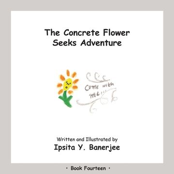 portada The Concrete Flower Seeks Adventure: Book Fourteen (en Inglés)