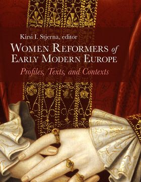 portada Women Reformers of Early Modern Europe: Profiles, Texts, and Contexts (en Inglés)