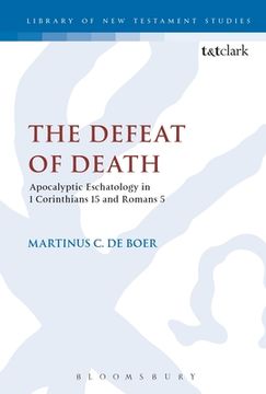 portada The Defeat of Death: Apocalyptic Eschatology in 1 Corinthians 15 and Romans 5 (en Inglés)