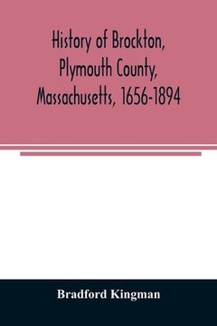 portada History of Brockton, Plymouth County, Massachusetts, 1656-1894