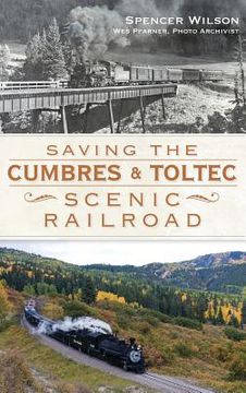 portada Saving the Cumbres & Toltec Scenic Railroad (en Inglés)