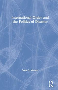 portada International Order and the Politics of Disaster (en Inglés)