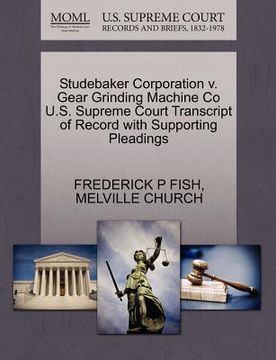 portada studebaker corporation v. gear grinding machine co u.s. supreme court transcript of record with supporting pleadings