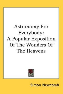 portada astronomy for everybody: a popular exposition of the wonders of the heavens (en Inglés)