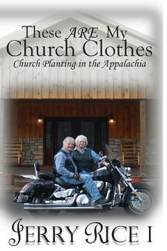 portada These ARE My Church Clothes: Church Planting In The Appalachia (en Inglés)