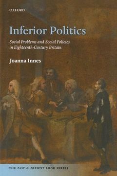portada Inferior Politics: Social Problems and Social Policies in Eighteenth-Century Britain (The Past and Present Book Series) (en Inglés)