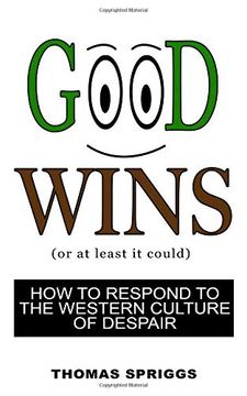 portada Good Wins: How to Respond to the Western Culture of Despair (in English)