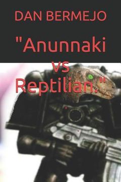 portada "anunnaki Vs Reptilian."