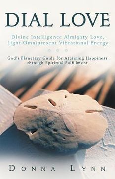 portada dial love: divine intelligence almighty love, light omnipresent vibrational energy (en Inglés)