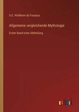 portada Allgemeine vergleichende Mythologie: Erster Band erste Abtheilung (en Alemán)