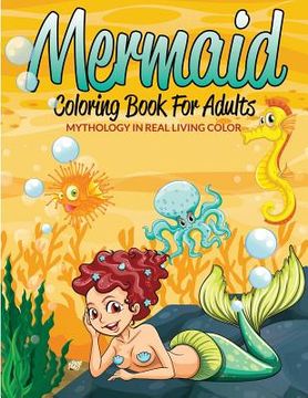 portada Mermaid Coloring Book For Adults: Mythology In Real Living Color (en Inglés)