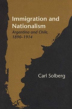 portada Immigration and Nationalism: Argentina and Chile, 1890-1914 (Llilas Latin American Monograph Series) (en Inglés)