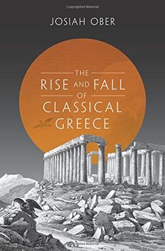portada The Rise and Fall of Classical Greece (The Princeton History of the Ancient World) (en Inglés)