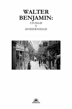 portada Walter Benjamin: Ciudad y Modernidad