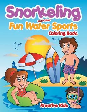 portada Snorkeling and Other Fun Water Sports Coloring Book (en Inglés)