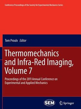 portada Thermomechanics and Infra-Red Imaging, Volume 7: Proceedings of the 2011 Annual Conference on Experimental and Applied Mechanics (in English)