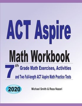 portada ACT Aspire Math Workbook: 7th Grade Math Exercises, Activities, and Two Full-Length ACT Aspire Math Practice Tests (en Inglés)