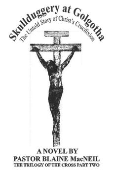portada Skullduggery at Golgotha: The Untold Story of Christ's Crucifixion (en Inglés)