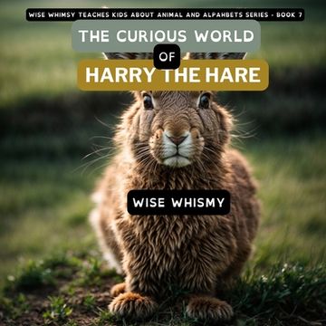 portada The Curious World of Harry the Hare (Wise Whimsy Teaches Kids About Animal and Alphabets)