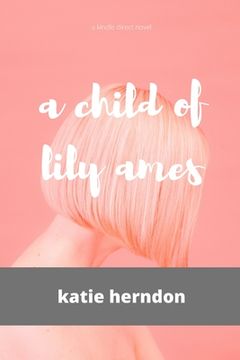 portada A child of lily ames: the complete series (en Inglés)