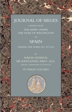 portada Journals of Sieges: Carried on by The Army Under the Duke of Wellington in Spain During the Years 1811 to 1814 Volume 1 (en Inglés)