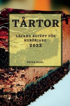 portada Tårtor 2022: Läckra Recept För Nybörjare (en Sueco)
