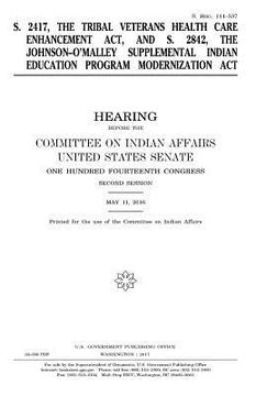 portada S. 2417, the Tribal Veterans Health Care Enhancement Act and S. 2842, the Johnson-O'Malley Supplemental Indian Education Program Modernization Act (in English)