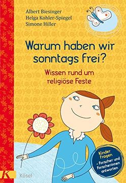 portada Warum Haben wir Sonntags Frei? Wissen Rund um Religiöse Feste. - Kinder Fragen - Forscherinnen und Forscher Antworten (in German)