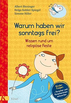 portada Warum Haben wir Sonntags Frei? Wissen Rund um Religiöse Feste. - Kinder Fragen - Forscherinnen und Forscher Antworten (en Alemán)