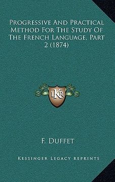 portada progressive and practical method for the study of the french language, part 2 (1874) (en Inglés)