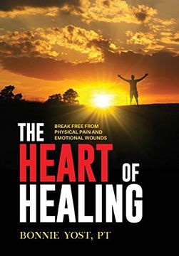 portada The Heart of Healing: Break Free From Physical Pain and Emotional Wounds (in English)