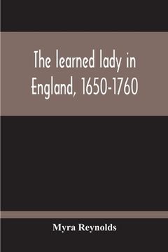 portada The Learned Lady In England, 1650-1760 (in English)