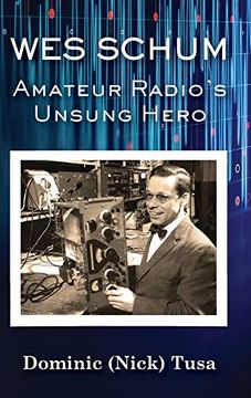 portada Wes Schum, Amateur Radio'S Unsung Hero 