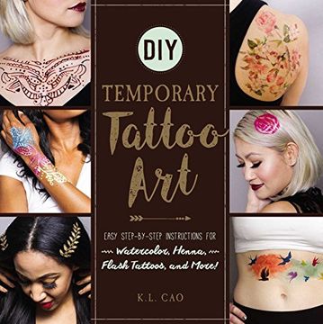 portada DIY Temporary Tattoo Art: Easy Step-by-Step Instructions for Watercolor, Henna, Flash Tattoos, and More!