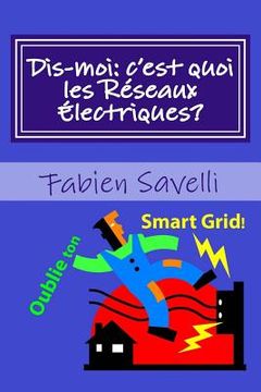 portada Dis-moi, c'est quoi les Reseaux Electriques? (en Francés)