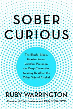 portada Sober Curious: The Blissful Sleep, Greater Focus, and Deep Connection Awaiting us all on the Other Side of Alcohol (en Inglés)