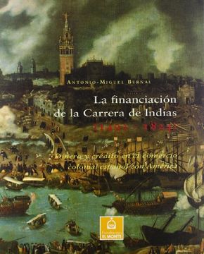 portada La financiacion de la Carrera de indias (in Spanish)