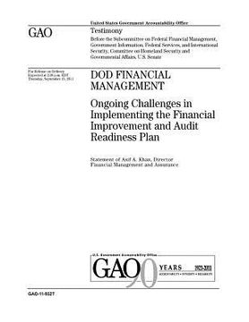 portada DOD financial management: ongoing challenges in implementing the financial improvment and audit readiness plan: testimony before the Subcommitte (en Inglés)