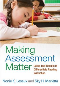 portada Making Assessment Matter: Using Test Results to Differentiate Reading Instruction (en Inglés)