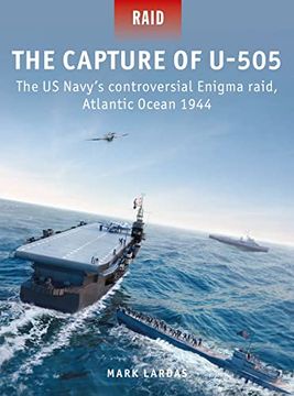 portada The Capture of U-505: The us Navy'S Controversial Enigma Raid, Atlantic Ocean 1944 (en Inglés)
