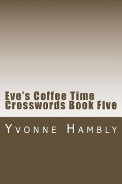 portada Eve's Coffee Time Crosswords Book Five (en Inglés)