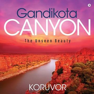 portada Gandikota Canyon: The Unseen Beauty (en Inglés)