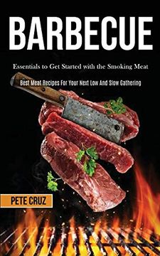 portada Barbecue: Essentials to get Started With the Smoking Meat (Best Meat Recipes for Your Next low and Slow Gathering) (en Inglés)