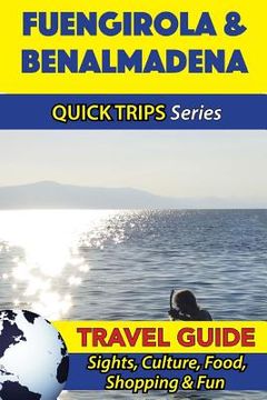 portada Fuengirola & Benalmadena Travel Guide (Quick Trips Series): Sights, Culture, Food, Shopping & Fun (en Inglés)