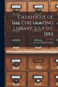 portada Catalogue of the Circulating Library, July 1st, 1884 [microform] (en Inglés)