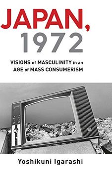 portada Japan, 1972: Visions of Masculinity in an age of Mass Consumerism