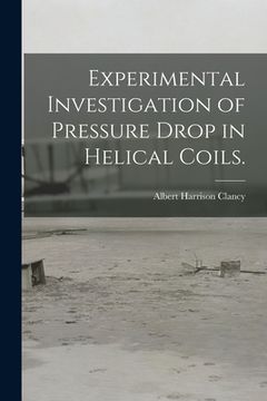 portada Experimental Investigation of Pressure Drop in Helical Coils. (en Inglés)