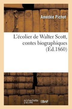 portada L'Écolier de Walter Scott, Contes Biographiques (in French)